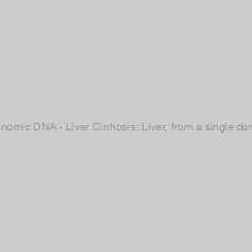 Image of Genomic DNA - Liver Cirrhosis: Liver, from a single donor